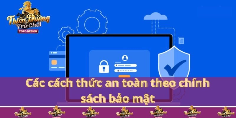 Các cách thức an toàn theo chính sách bảo mật