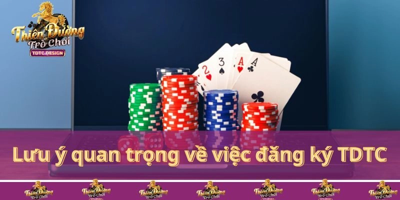 Một vài lưu ý quan trọng về việc đăng ký TDTC