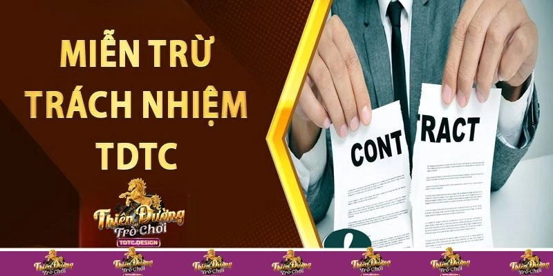 Trường hợp người chơi tại TDTC đượcMiễn trừ trách nhiệm